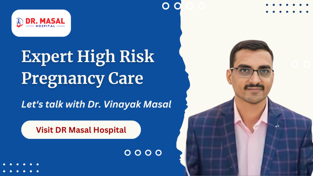 Dr. Vinayak Masal providing expert high risk pregnancy care at Dr Masal Hospital in Pune